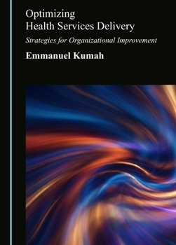 Hardcover Optimizing Health Services Delivery: Strategies for Organizational Improvement Book