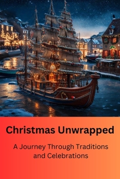 Paperback Christmas Unwrapped: A Journey Through Traditions and Celebrations Book