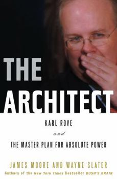 Hardcover The Architect: Karl Rove and the Master Plan for Absolute Power Book