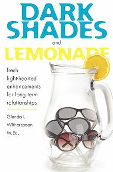 Paperback Dark Shades and Lemonade: fresh light-hearted enhancements for long term relationships Book