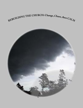 Paperback Rebuilding the Church: Change, Chaos, then CALM Book