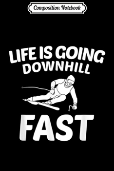 Paperback Composition Notebook: Life is Going Downhill Fast Skiing Gift Skier Funny Ski Journal/Notebook Blank Lined Ruled 6x9 100 Pages Book