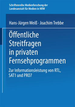 Paperback Öffentliche Streitfragen in Privaten Fernsehprogrammen: Zur Informationsleistung Von Rtl, Sat1 Und Pro7 [German] Book
