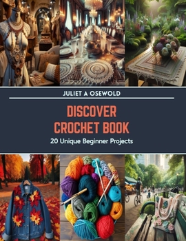 Paperback Discover Crochet Book: 20 Unique Beginner Projects Book