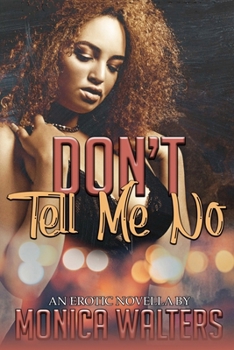 Paperback Don't Tell Me No: An Erotic Novella Book