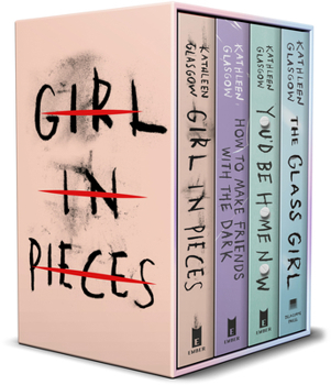 Paperback Kathleen Glasgow 4-Book Boxed Set: Girl in Pieces; How to Make Friends with the Dark; You'd Be Home Now; The Glass Girl Book
