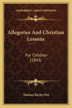 Paperback Allegories And Christian Lessons: For Children (1845) Book