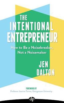 Paperback The Intentional Entrepreneur: How to Be a Noisebreaker, Not a Noisemaker Book