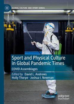 Hardcover Sport and Physical Culture in Global Pandemic Times: Covid Assemblages Book