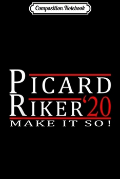 Composition Notebook: Picard Riker 2020 Make it So Journal/Notebook Blank Lined Ruled 6x9 100 Pages