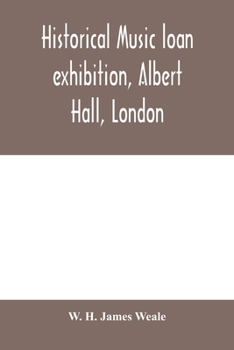 Paperback Historical music loan exhibition, Albert Hall, London. June-Oct, 1885, A Descriptive Catalogue of Rare Manuscripts and Printed Books: Chiefly Liturgic Book