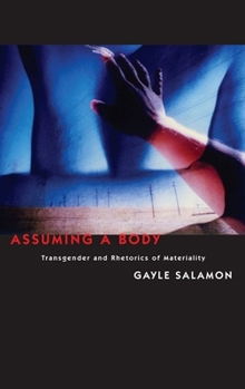 Paperback Assuming a Body: Transgender and Rhetorics of Materiality Book