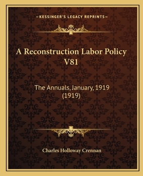 Paperback A Reconstruction Labor Policy V81: The Annuals, January, 1919 (1919) Book