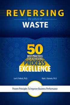 Hardcover Reversing the Culture of Waste - 50 Best Practices for Achieving Process Excellence Book
