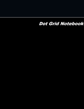 Dot Grid Notebook : Large Simple Dot Grid Journal - 120 Dotted Pages 8. 5 X 11 Inches