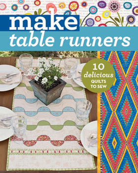 Paperback Make Table Runners: 10 Delicious Quilts to Sew Book