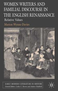 Women Writers and Familial Discourse in the English Renaissance: Relative Values - Book  of the Early Modern Literature in History