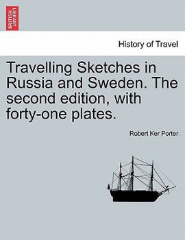 Paperback Travelling Sketches in Russia and Sweden. the Second Edition, with Forty-One Plates. Vol. I, the Second Edition Book