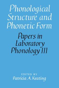 Phonological Structure and Phonetic Form - Book  of the Papers in Laboratory Phonology