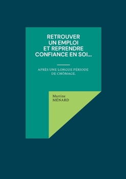 Paperback Retrouver un emploi et reprendre confiance en soi...: après une longue période de chômage. [French] Book