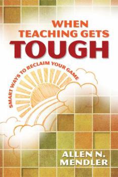 Paperback When Teaching Gets Tough: Smart Ways to Reclaim Your Game Book