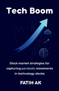 Paperback Tech Boom: Stock market strategies for capturing parabolic movements in technology stocks Book