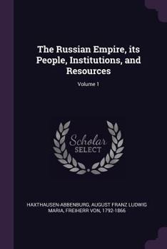 Paperback The Russian Empire, its People, Institutions, and Resources; Volume 1 Book