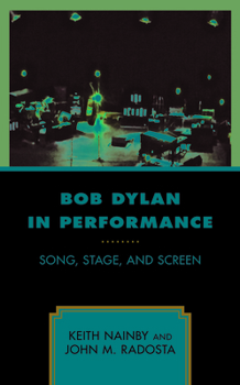 Hardcover Bob Dylan in Performance: Song, Stage, and Screen Book