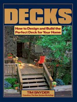 Paperback Decks: How to Design and Build the Perfect Deck for Your Home Book