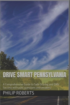 Paperback Drive Smart Pennsylvania: A Comprehensive Guide to Safe Driving and DMV Success with past questions and answers Book