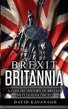 Paperback Brexit Britannia: A concise history of Britain as it leaves the EU Book