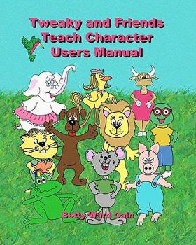 Paperback Tweaky and Friends Teach Character: Users Manual Book