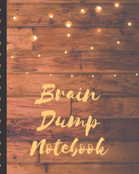 Brain Dump Notebook: Rustic Dumping Ground NotebooK | Declutter Untangle Your Mind | Journal Book For Dumping Your Random Ideas | Thoughts | Emotions | Brainstorming Sesh | Daily Reflections