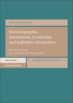 Hardcover Historiographie, Intentionale Geschichte Und Kollektive Identitaten: Ausgewahlte Schriften. Bd. 3 [German] Book