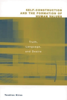 Paperback Self-Construction and the Formation of Human Values: Truth, Language, and Desire Book