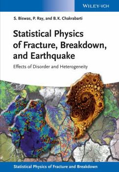 Hardcover Statistical Physics of Fracture, Breakdown, and Earthquake: Effects of Disorder and Heterogeneity Book