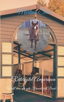 Reiterhotel Amperauen: Wohl dem, der gute Freunde hat - Book #4 of the Reiterhotel Amperauen