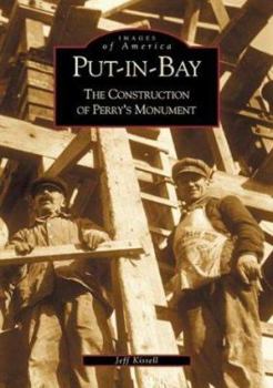 Paperback Put-In-Bay: The Construction of Perry's Monument Book
