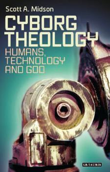 Hardcover Cyborg Theology: Humans, Technology and God Book