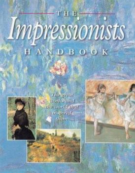 Hardcover The Impressionists Handbook: The Great Works and the World That Inspired Them Book