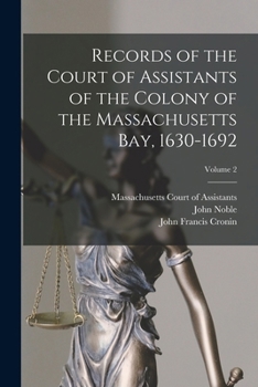 Paperback Records of the Court of Assistants of the Colony of the Massachusetts bay, 1630-1692; Volume 2 Book