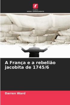 Paperback A França e a rebelião jacobita de 1745/6 [Portuguese] Book