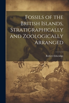 Paperback Fossils of the British Islands, Stratigraphically and Zoologically Arranged Book