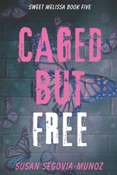 Paperback Sweet Melissa: Caged, But Free Book