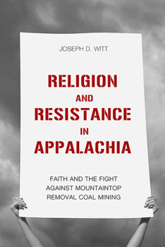 Paperback Religion and Resistance in Appalachia: Faith and the Fight Against Mountaintop Removal Coal Mining Book