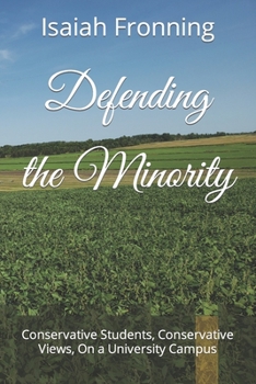 Paperback Defending the Minority: Conservative Students, Conservative Views, On a University Campus Book