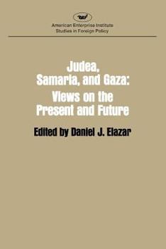 Paperback Judaea, Samaria and Gaza: Views on the Present and the Future Book
