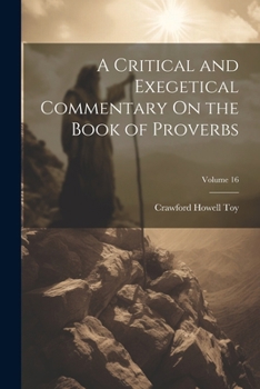 Paperback A Critical and Exegetical Commentary On the Book of Proverbs; Volume 16 Book