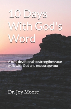 10 Days With God's Word: A mini devotional to strengthen your walk with God and encourage you