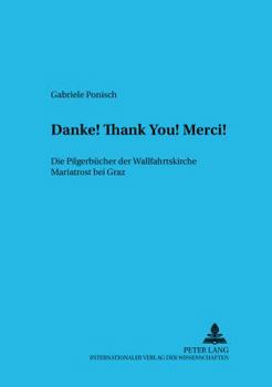 Hardcover «Danke! Thank You! Merci!»: Die Pilgerbuecher Der Wallfahrtskirche Mariatrost Bei Graz [German] Book